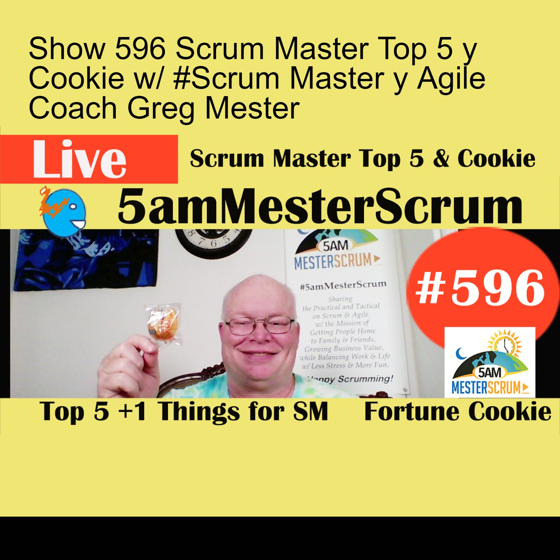 Show 596 Scrum Master Top 5 y Cookie w/ #Scrum Master y Agile Coach Greg Mester