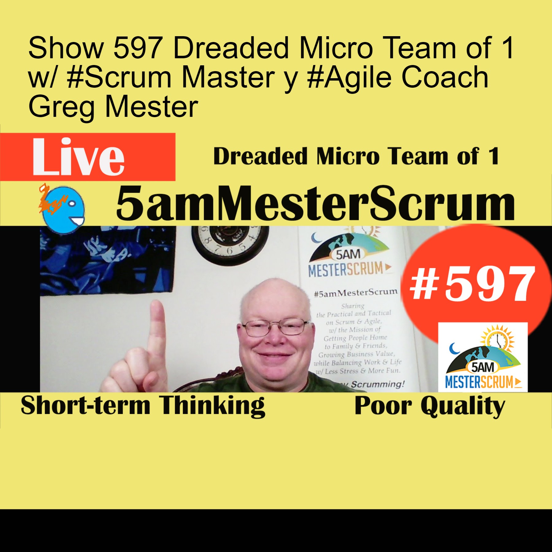 Show 597 Dreaded Micro Team of 1 w/ #Scrum Master y #Agile Coach Greg Mester