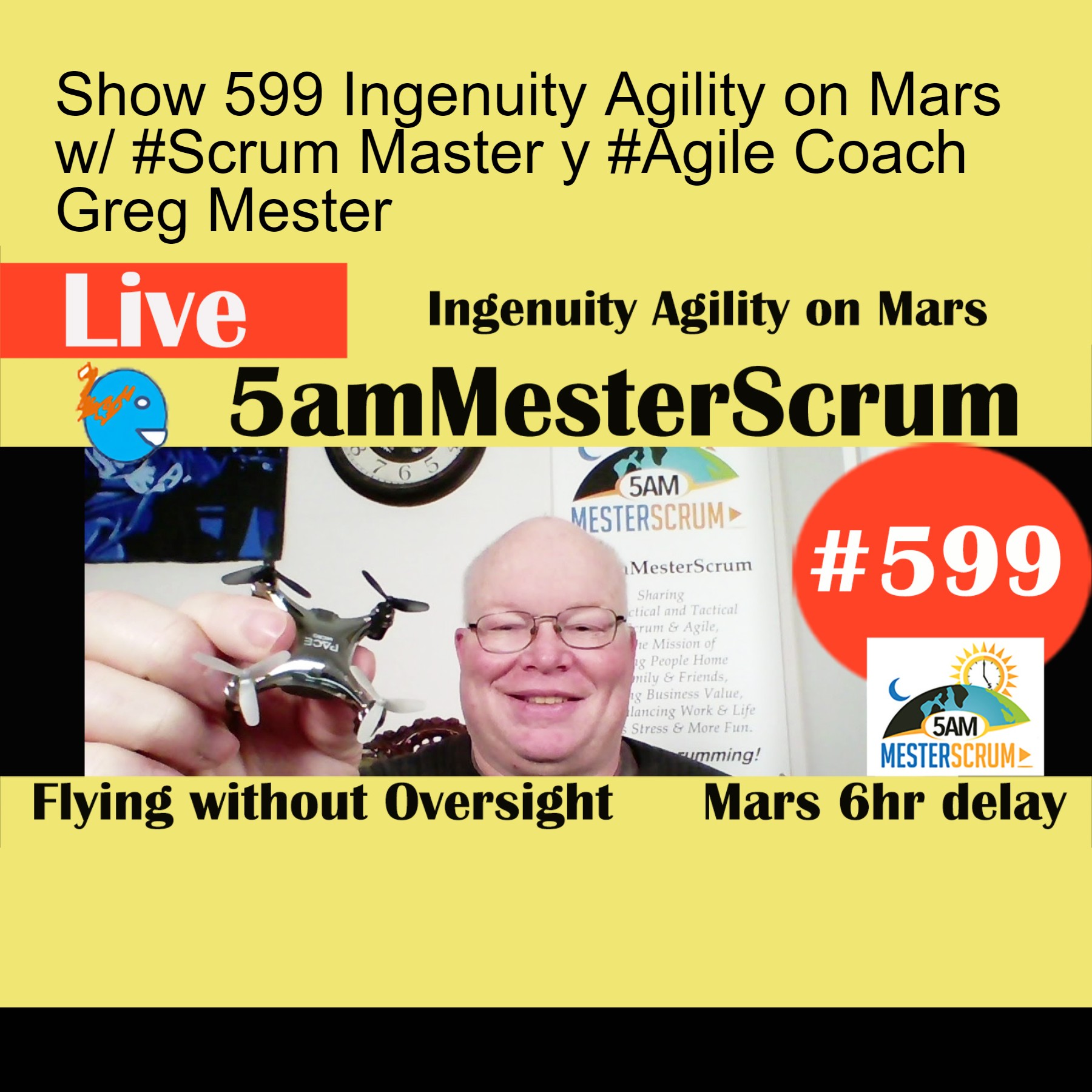 Show 599 Ingenuity Agility on Mars w/ #Scrum Master y #Agile Coach Greg Mester