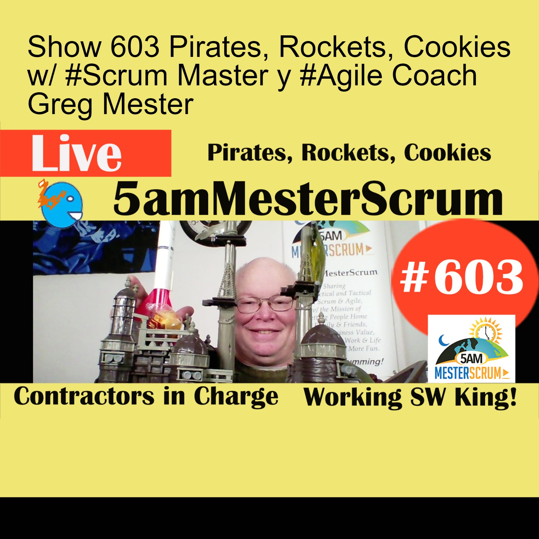 Show 603 Pirates, Rockets, Cookies w/ #Scrum Master y #Agile Coach Greg Mester