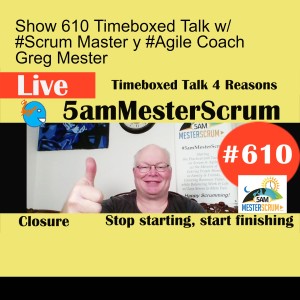 Show 610 Timeboxed Talk w/ #Scrum Master y #Agile Coach Greg Mester