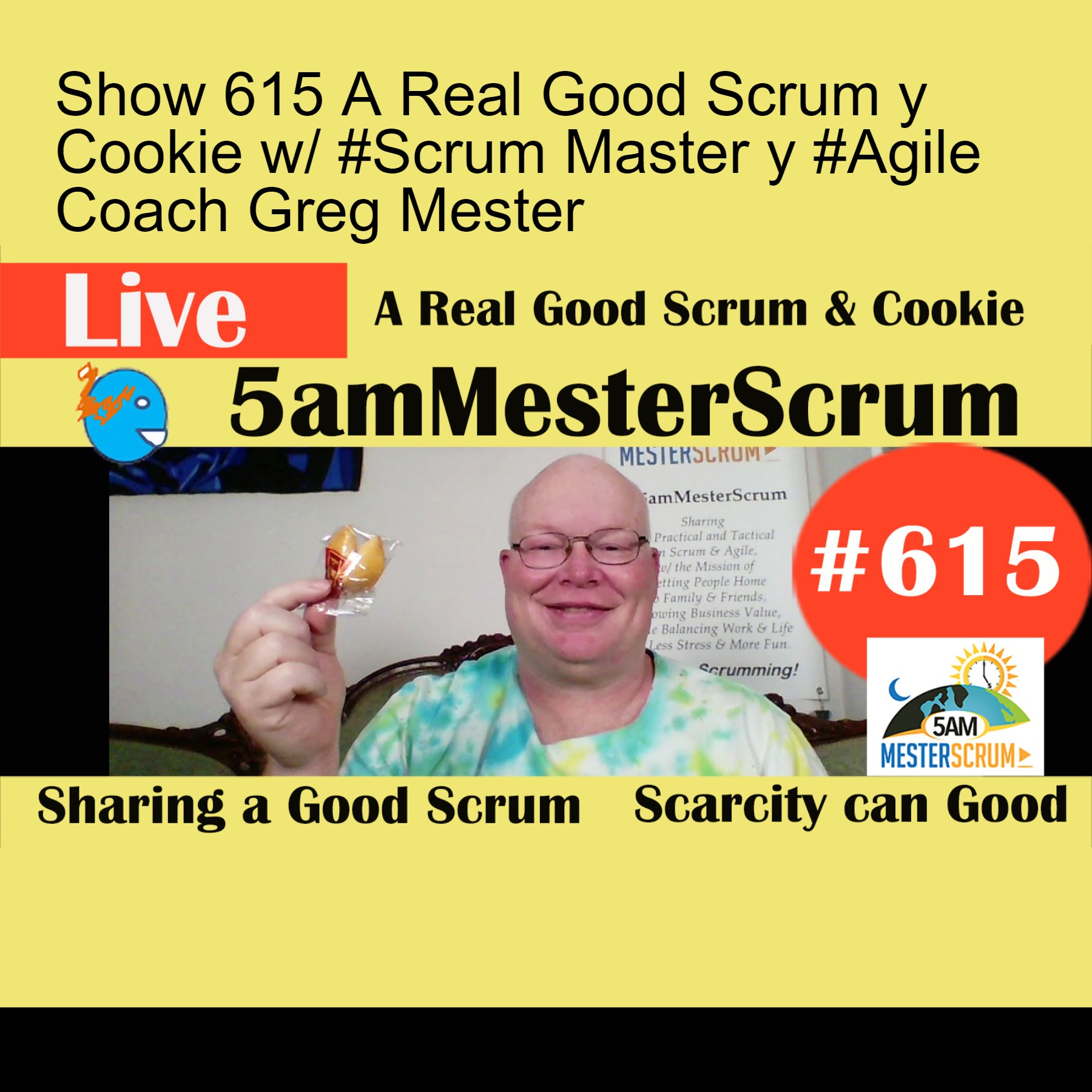 Show 615 A Real Good Scrum y Cookie w/ #Scrum Master y #Agile Coach Greg Mester