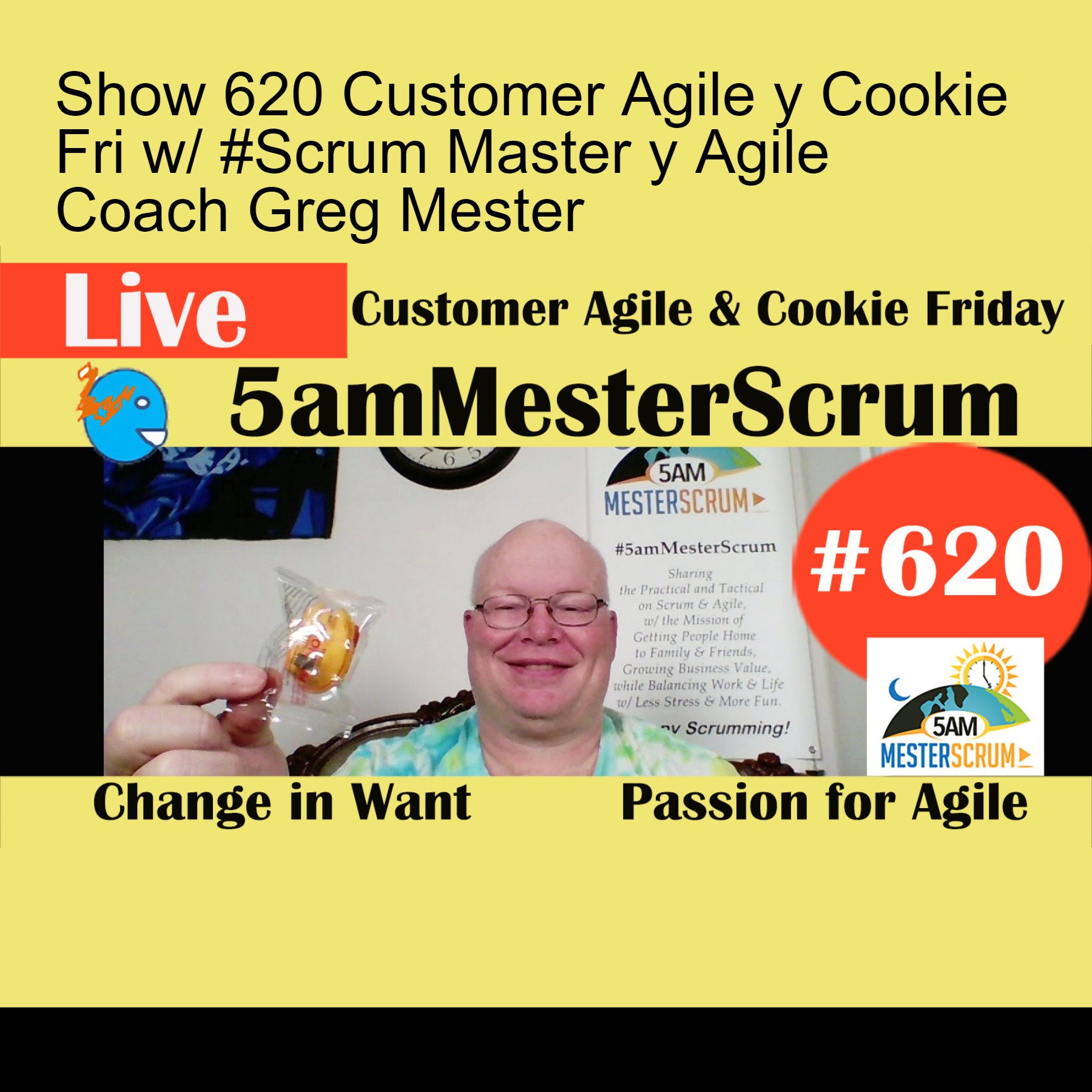 Show 620 Customer Agile y Cookie Fri w/ #Scrum Master y Agile Coach Greg Mester