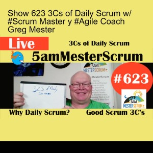 Show 623 3Cs of Daily Scrum w/ #Scrum Master y #Agile Coach Greg Mester