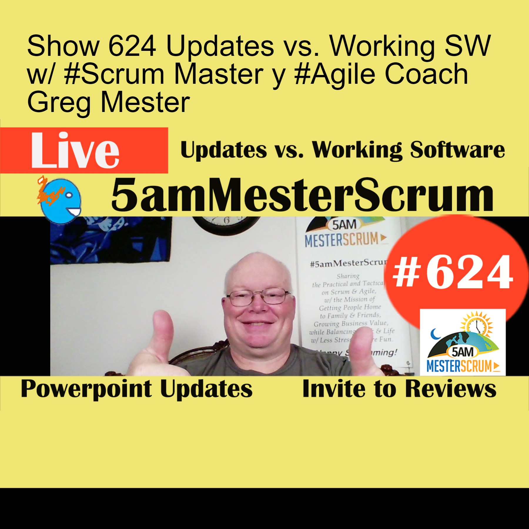 Show 624 Updates vs. Working SW w/ #Scrum Master y #Agile Coach Greg Mester