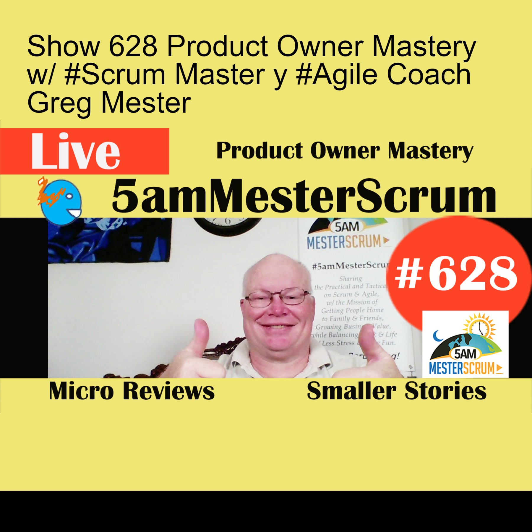 Show 628 Product Owner Mastery w/ #Scrum Master y #Agile Coach Greg Mester