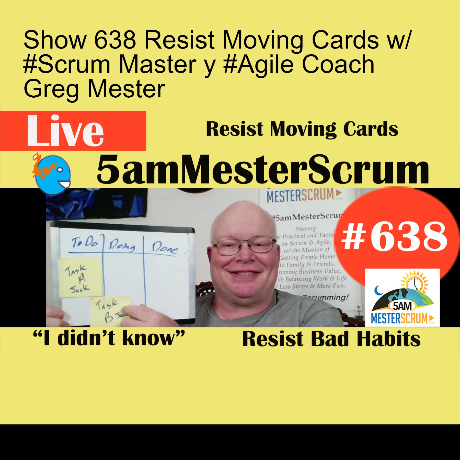 Show 638 Resist Moving Cards w/ #Scrum Master y #Agile Coach Greg Mester