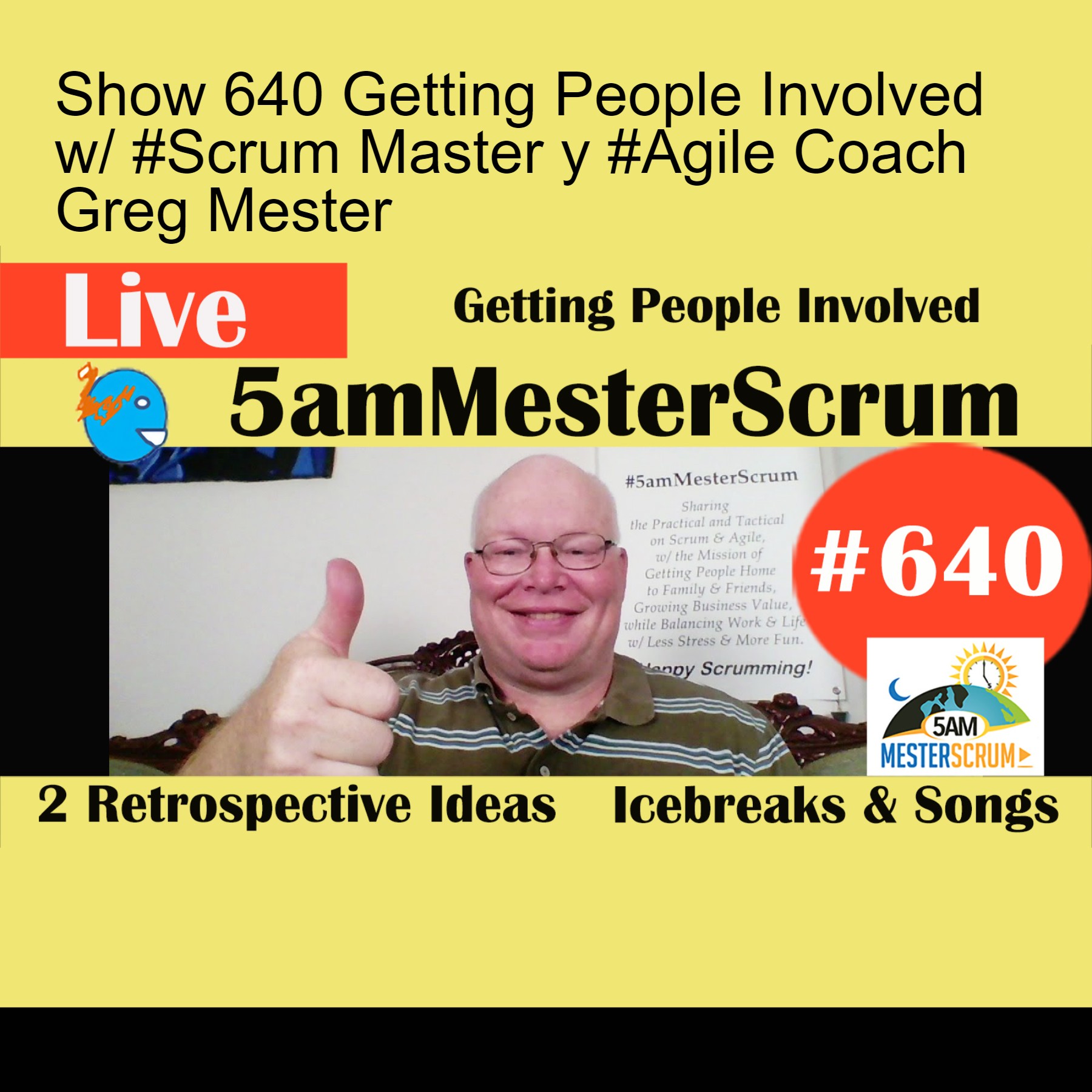 Show 640 Getting People Involved w/ #Scrum Master y #Agile Coach Greg Mester