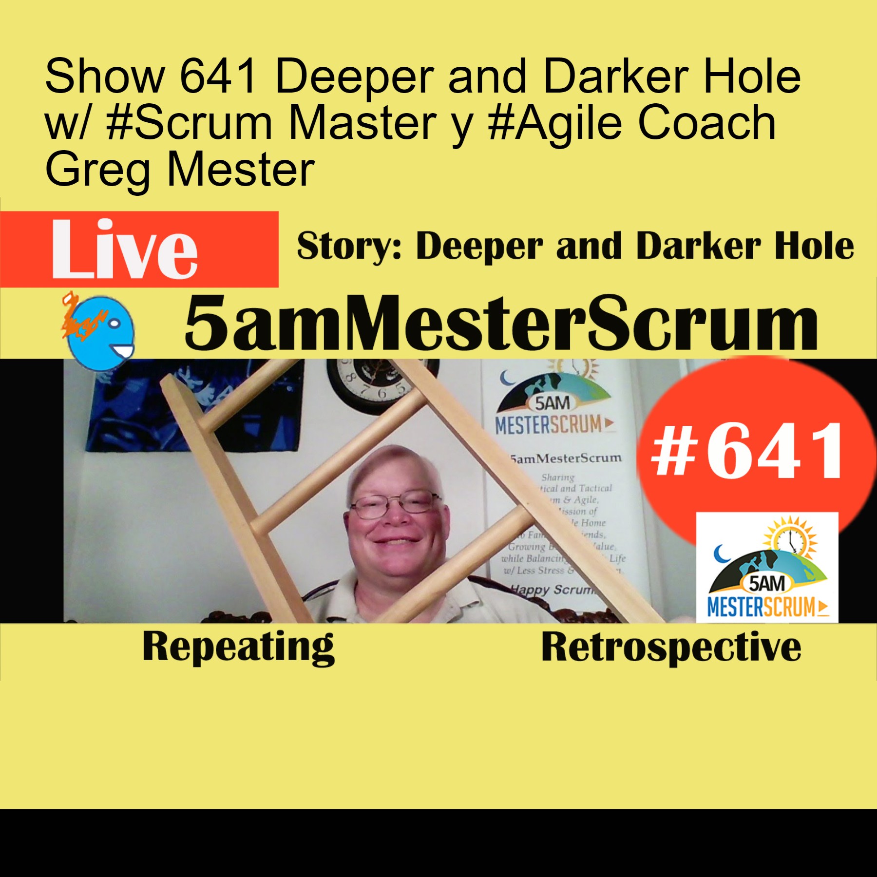 Show 641 Deeper and Darker Hole w/ #Scrum Master y #Agile Coach Greg Mester