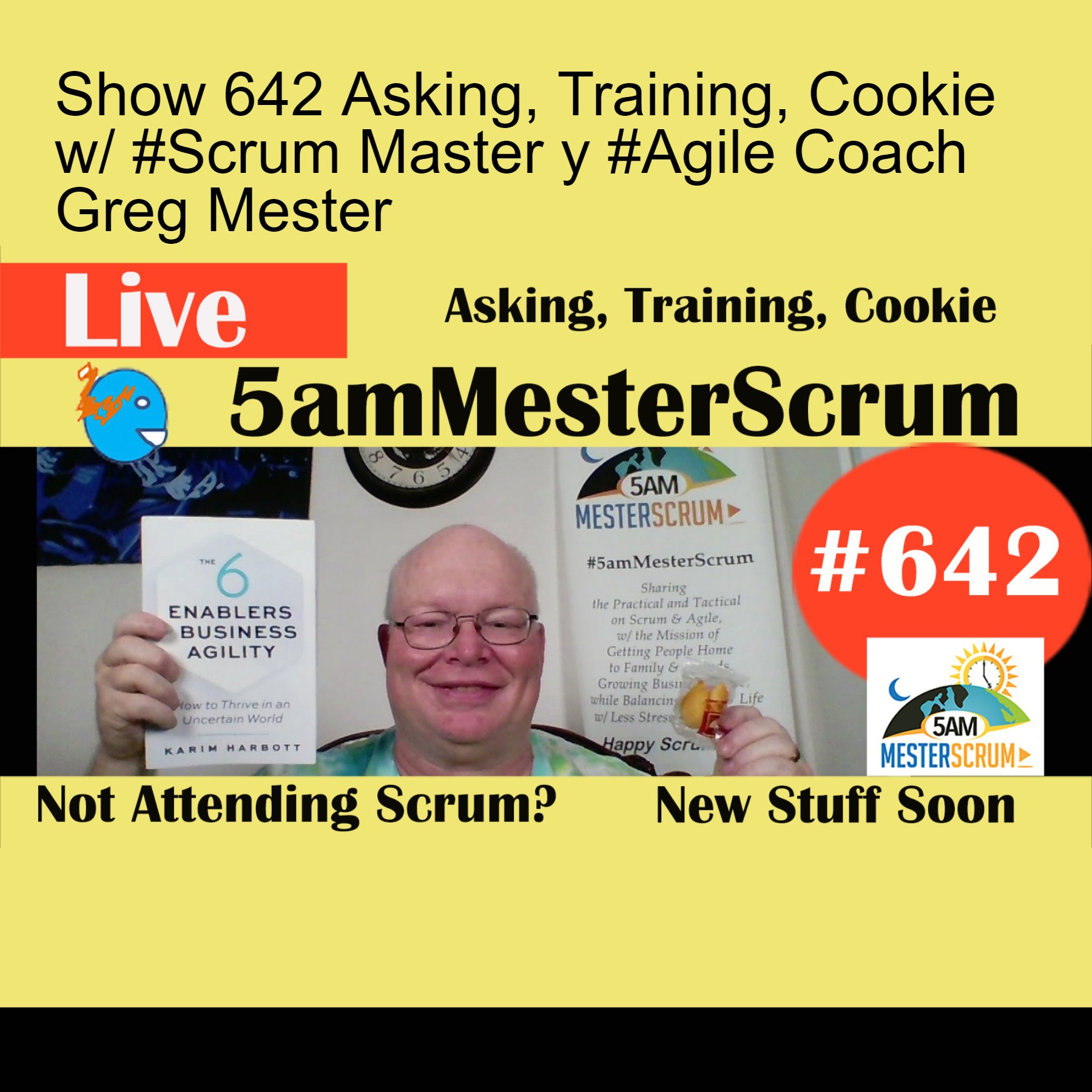 Show 642 Asking, Training, Cookie w/ #Scrum Master y #Agile Coach Greg Mester