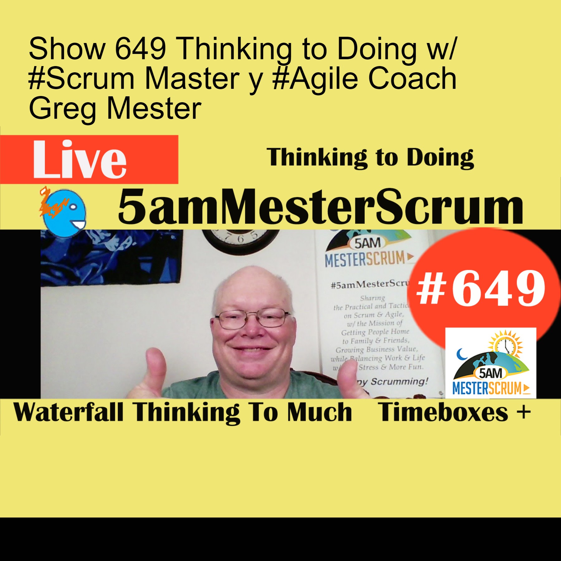 Show 649 Thinking to Doing w/ #Scrum Master y #Agile Coach Greg Mester