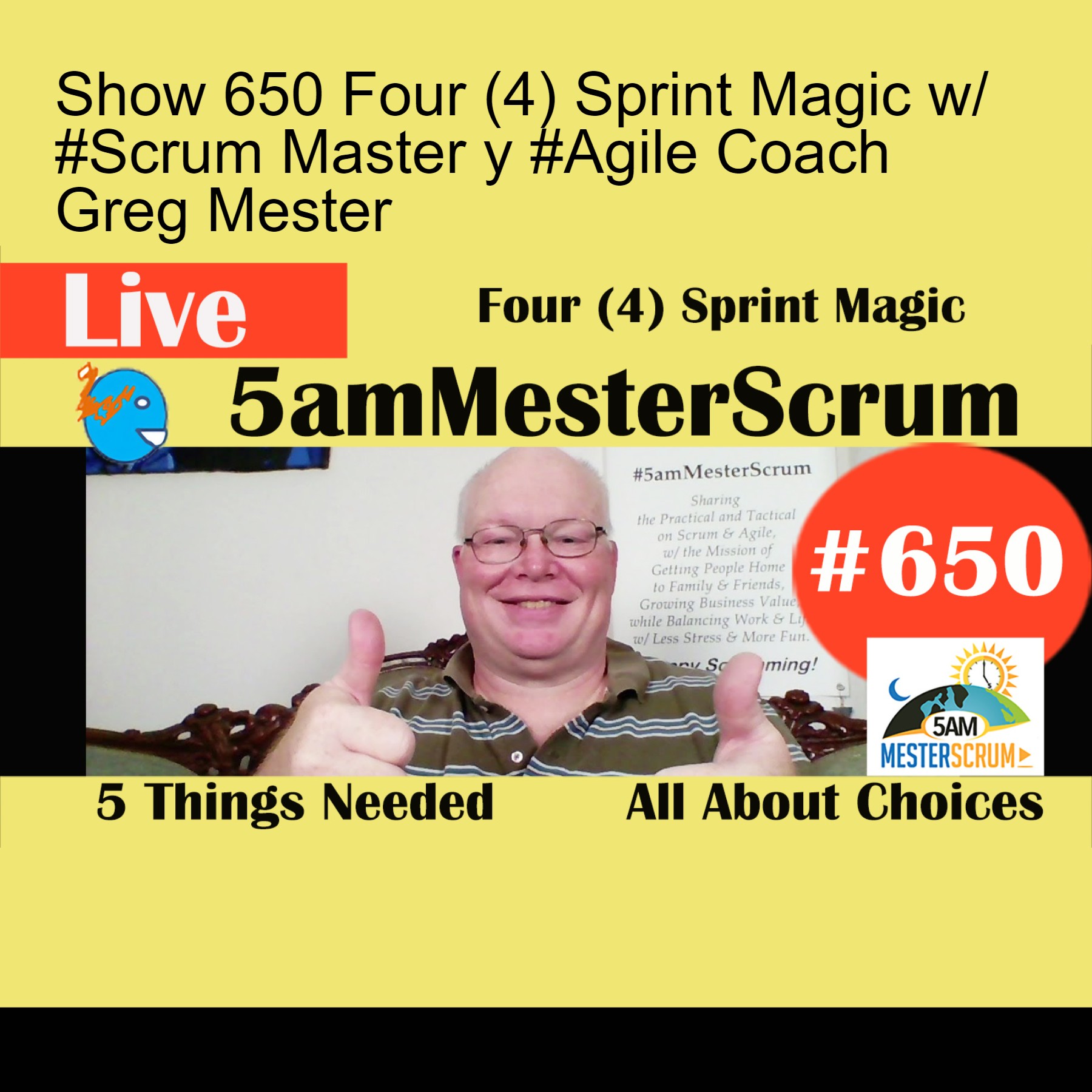 Show 650 Four (4) Sprint Magic w/ #Scrum Master y #Agile Coach Greg Mester