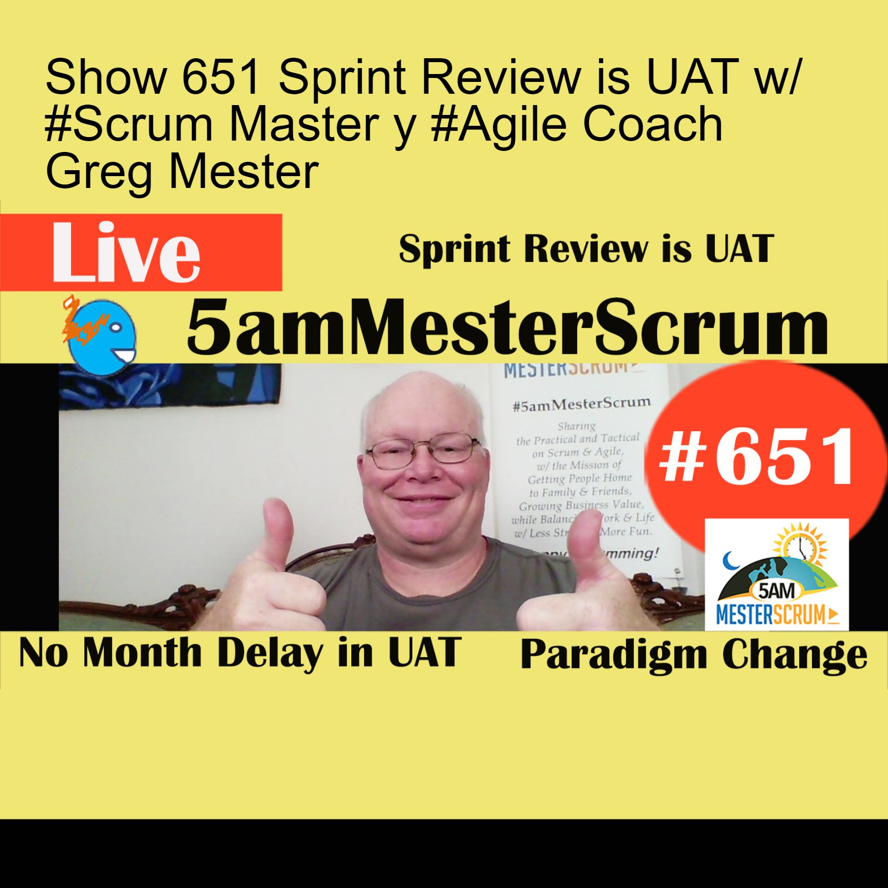 Show 651 Sprint Review is UAT w/ #Scrum Master y #Agile Coach Greg Mester