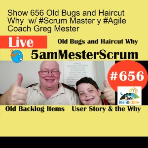 Show 656 Old Bugs and Haircut Why  w/ #Scrum Master y #Agile Coach Greg Mester