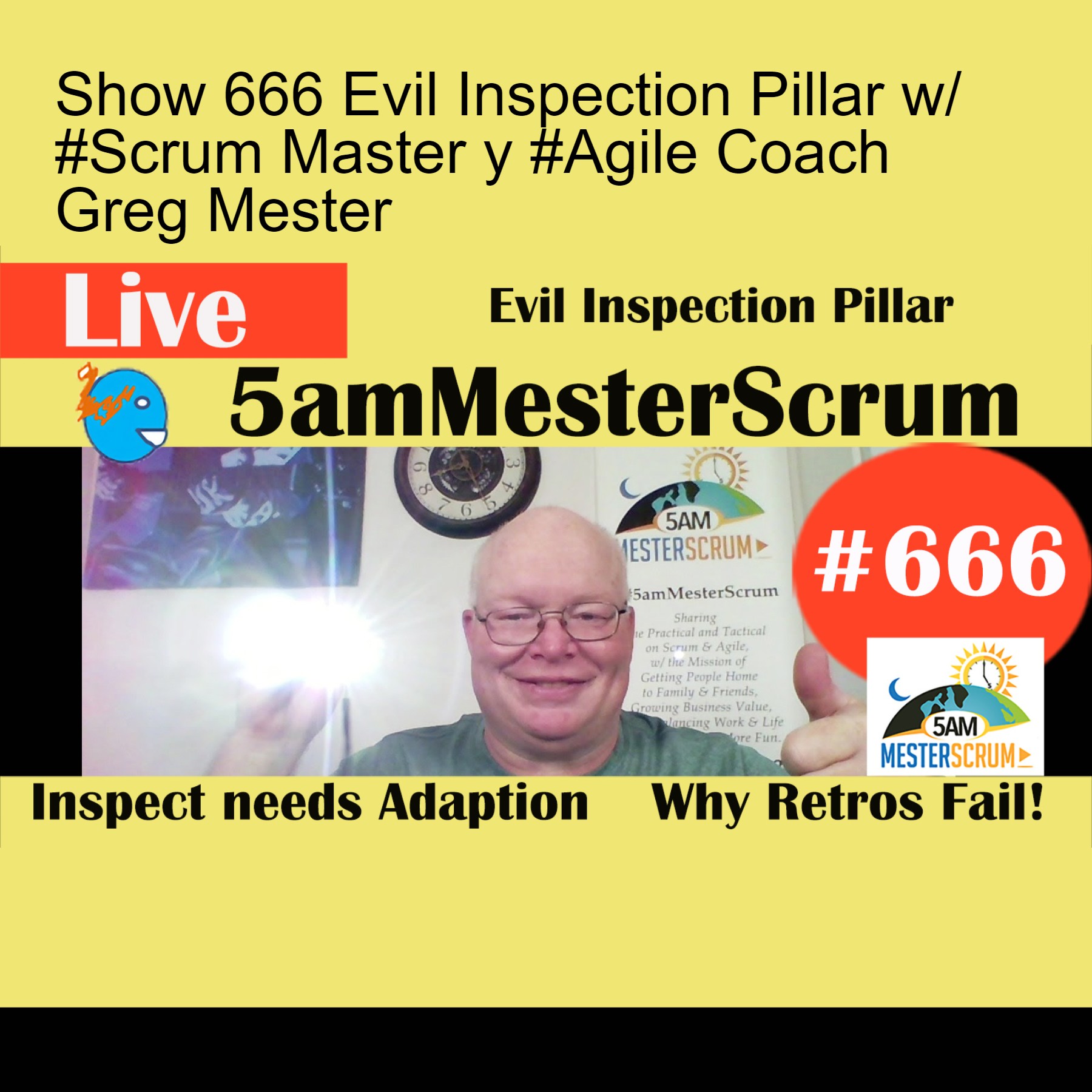 Show 666 Evil Inspection Pillar w/ #Scrum Master y #Agile Coach Greg Mester