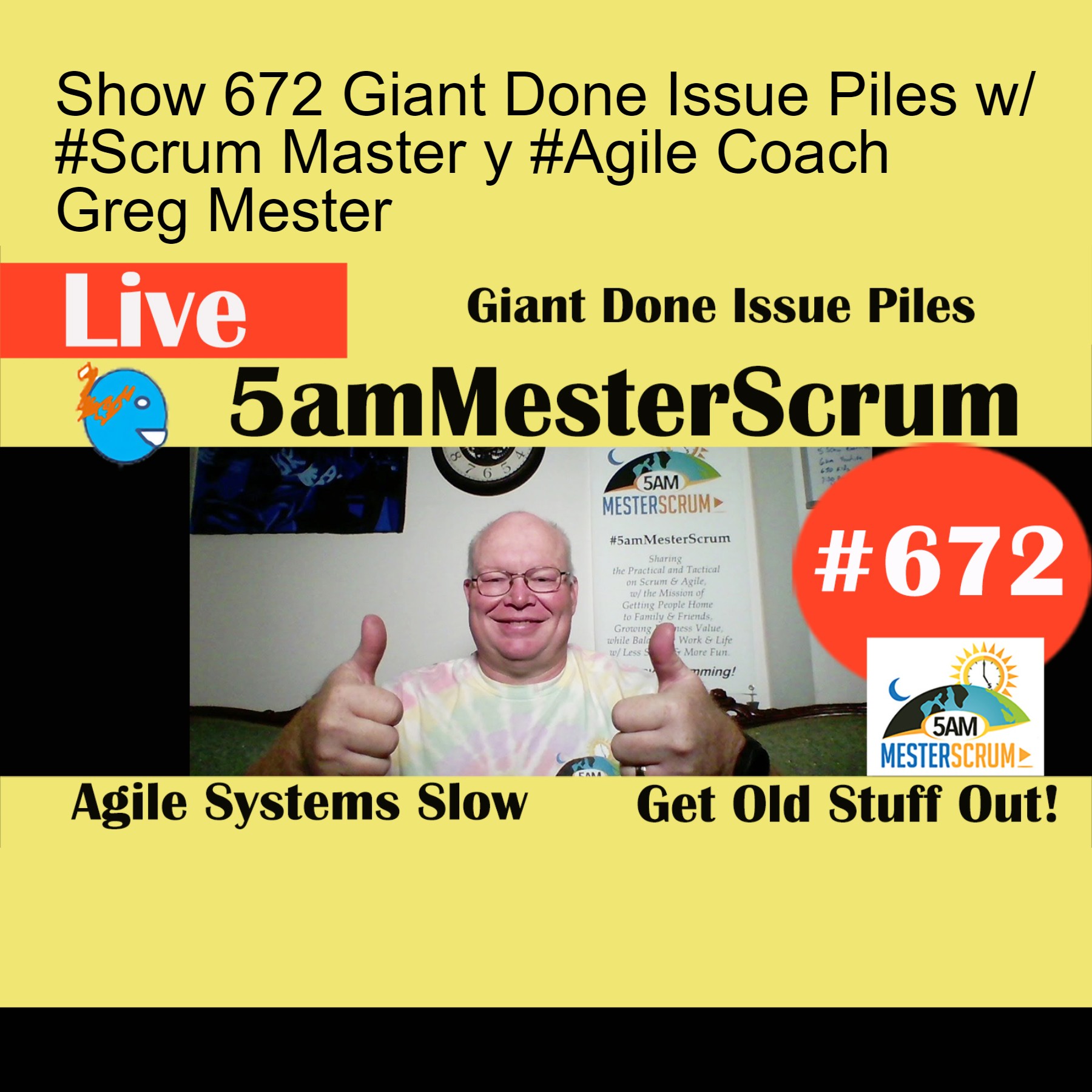 Show 672 Giant Done Issue Piles w/ #Scrum Master y #Agile Coach Greg Mester