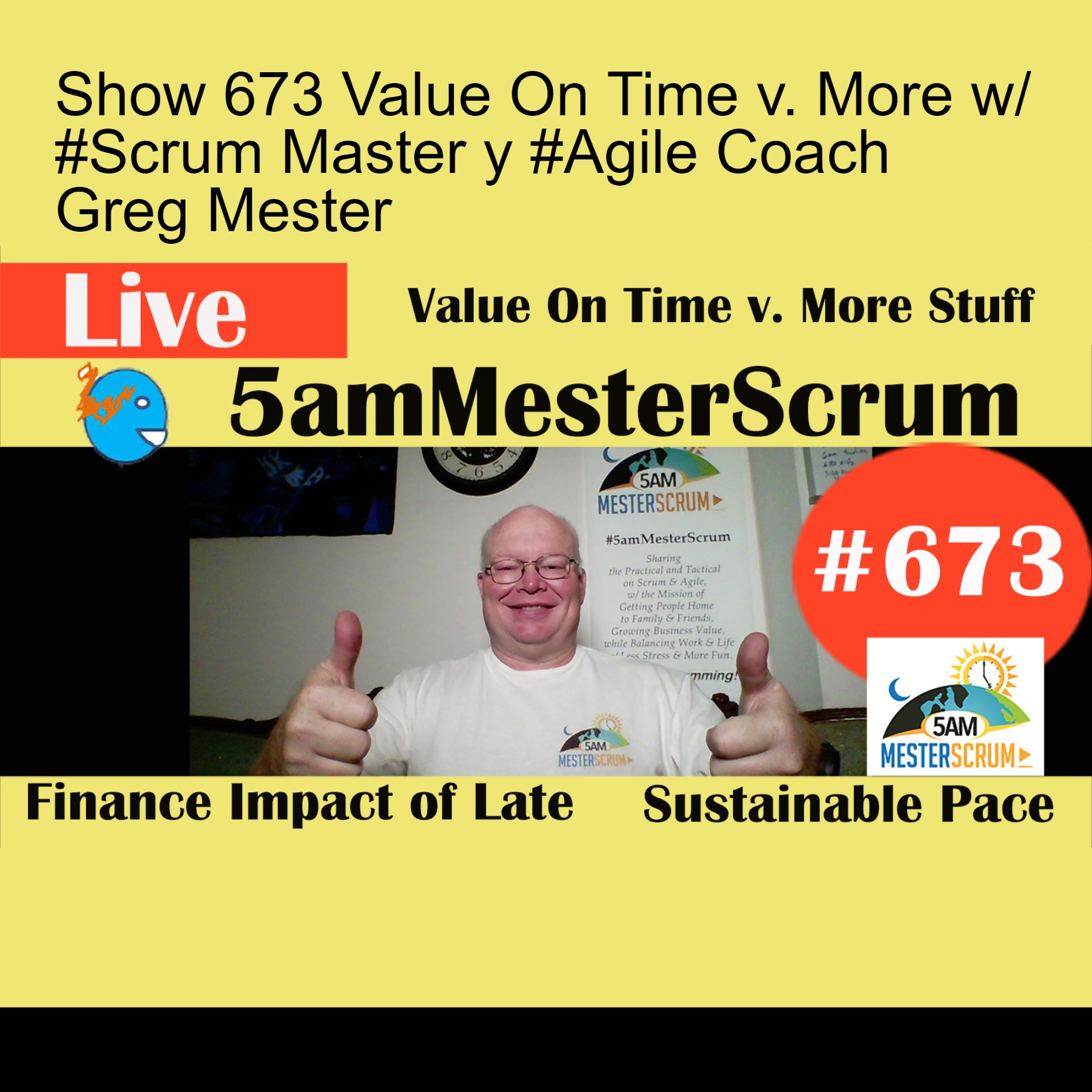 Show 673 Value On Time v. More w/ #Scrum Master y #Agile Coach Greg Mester