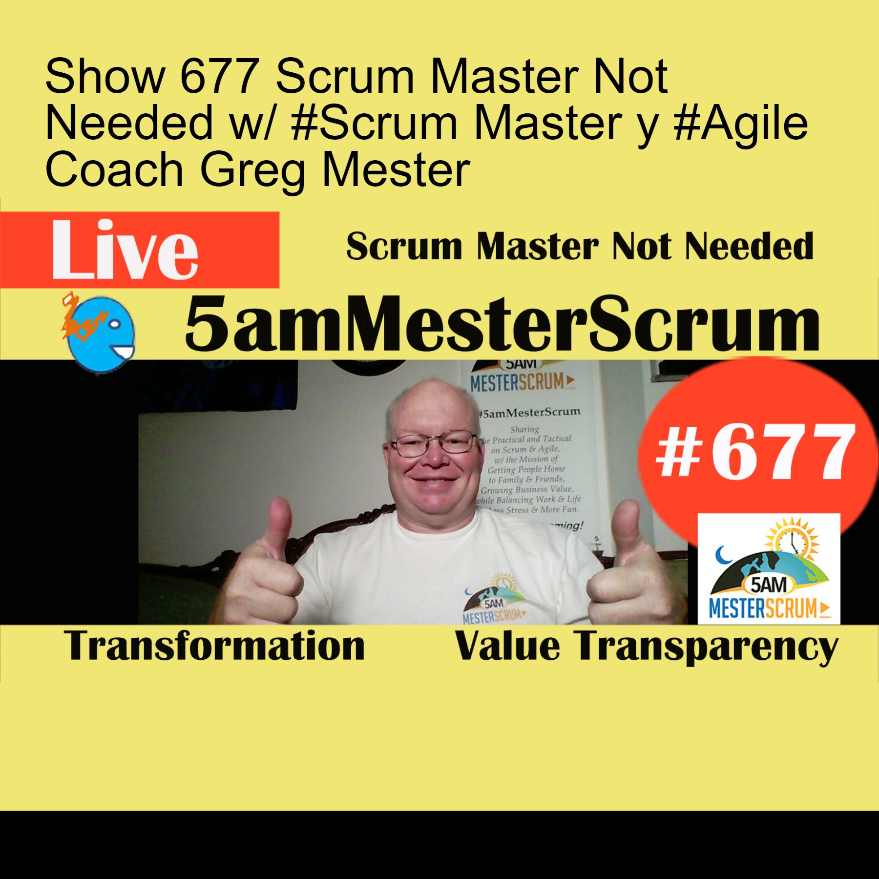 Show 677 Scrum Master Not Needed w/ #Scrum Master y #Agile Coach Greg Mester