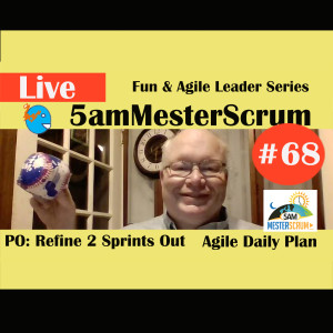 Show #68 5amMesterScrum LIVE with Scrum Master & Agile Coach Greg Mester