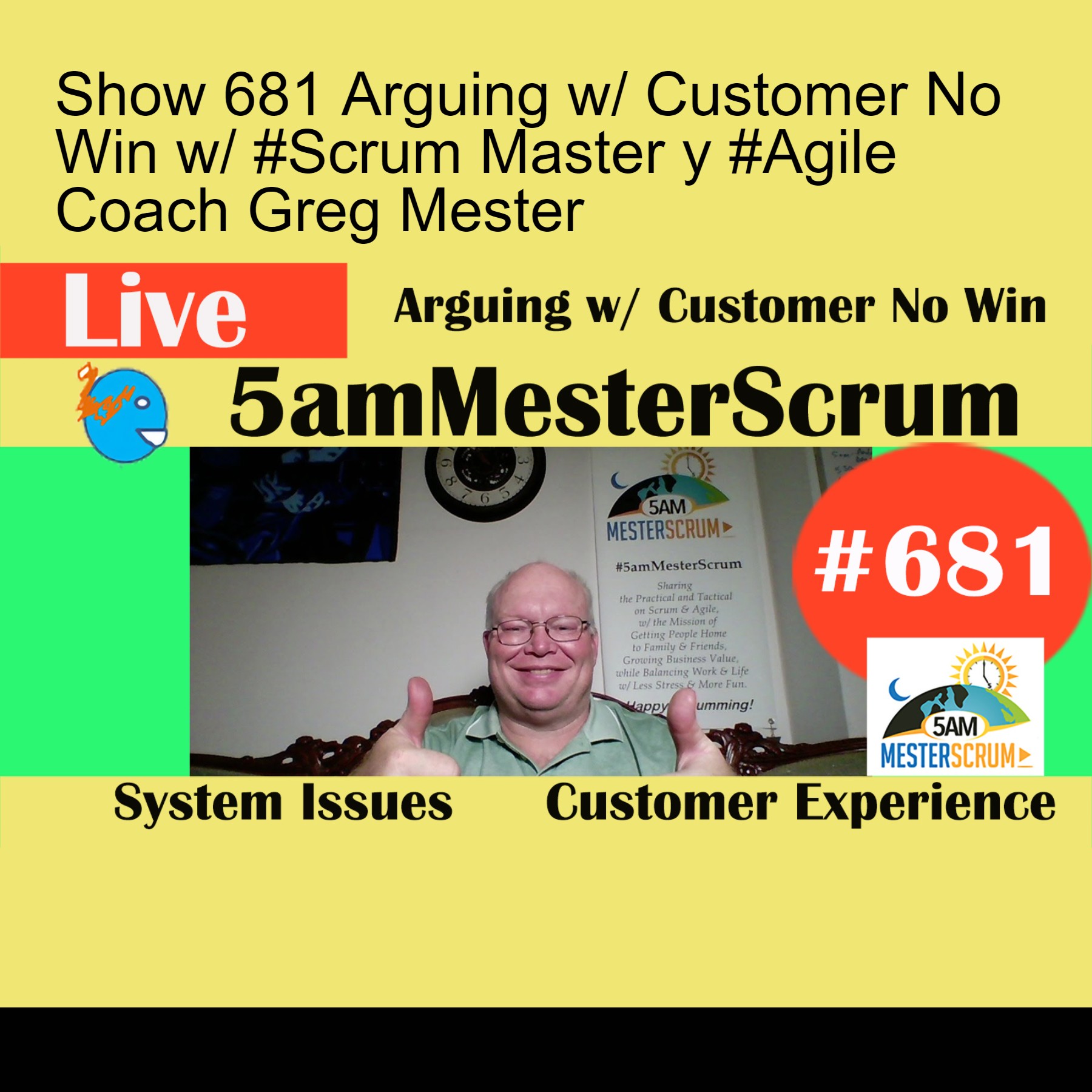 Show 681 Arguing w/ Customer No Win w/ #Scrum Master y #Agile Coach Greg Mester