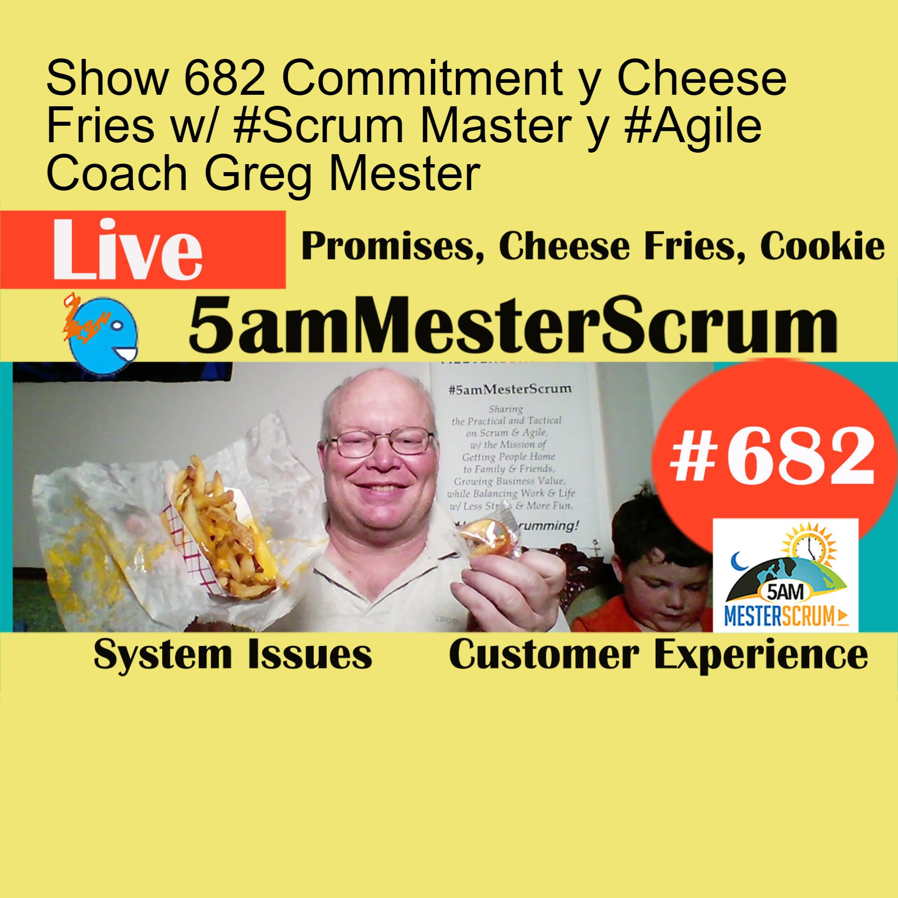 Show 682 Commitment y Cheese Fries w/ #Scrum Master y #Agile Coach Greg Mester