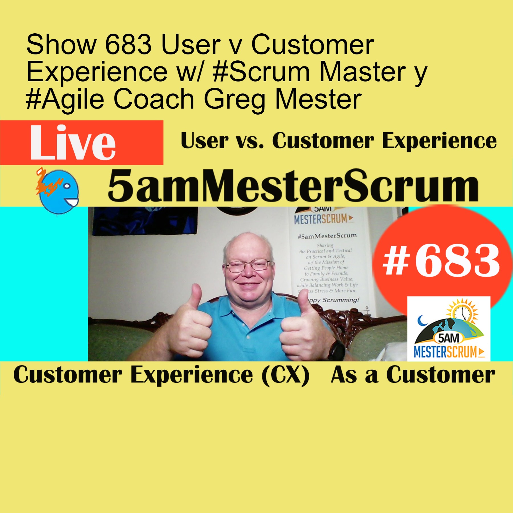 Show 683 User v Customer Experience w/ #Scrum Master y #Agile Coach Greg Mester