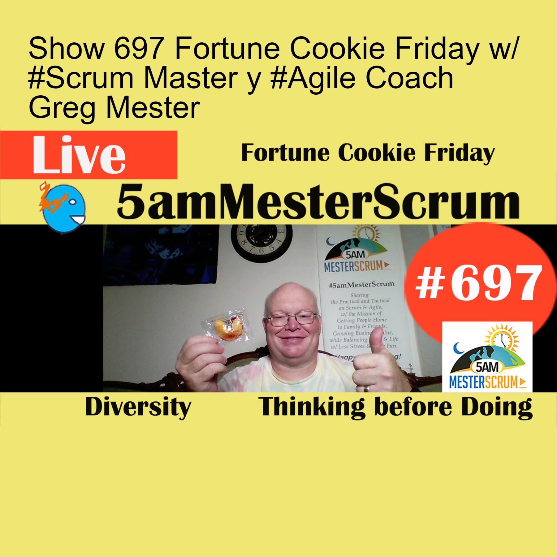 Show 697 Fortune Cookie Friday w/ #Scrum Master y #Agile Coach Greg Mester