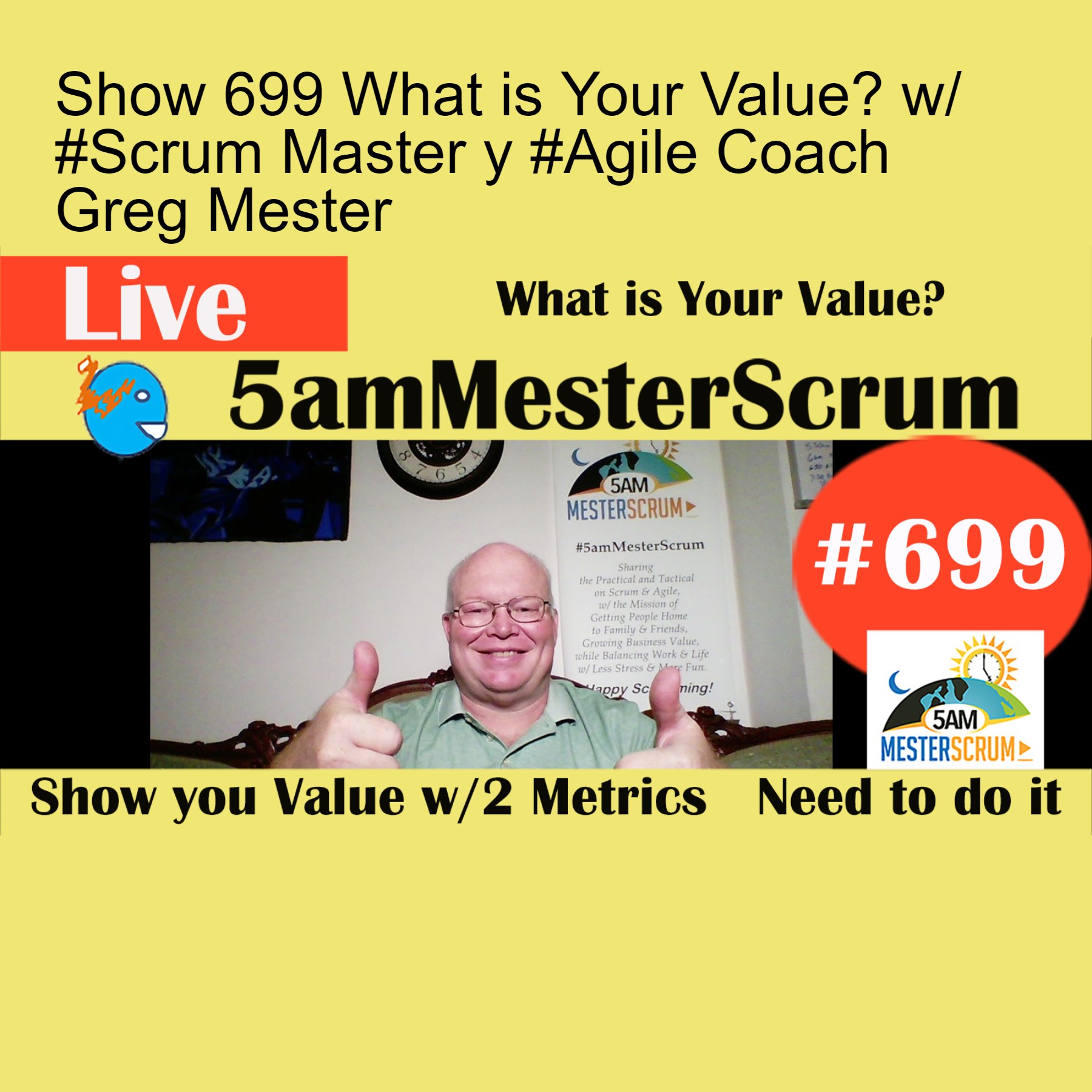 Show 699 What is Your Value? w/ #Scrum Master y #Agile Coach Greg Mester