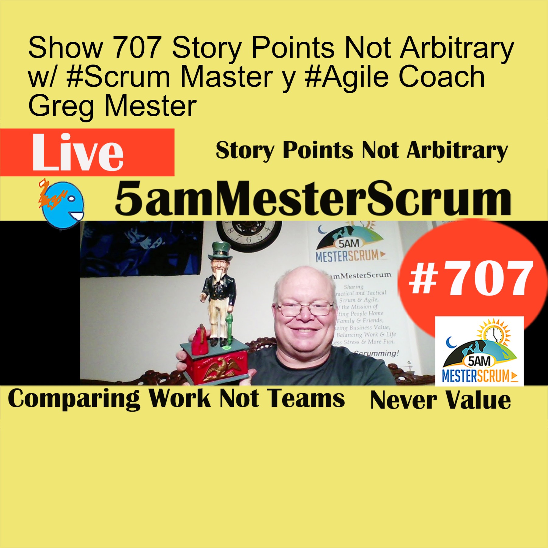 Show 707 Story Points Not Arbitrary w/ #Scrum Master y #Agile Coach Greg Mester