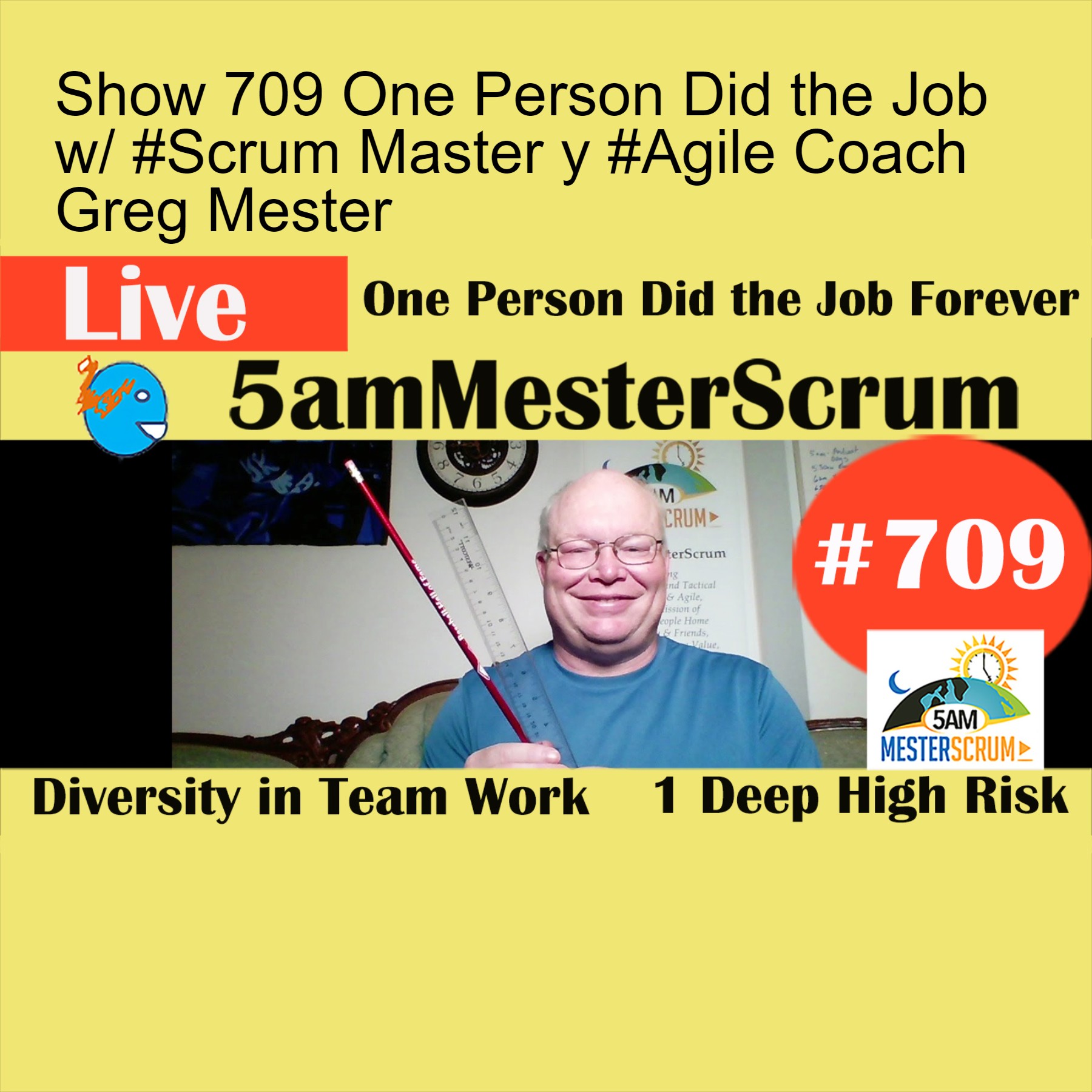 Show 709 One Person Did the Job w/ #Scrum Master y #Agile Coach Greg Mester