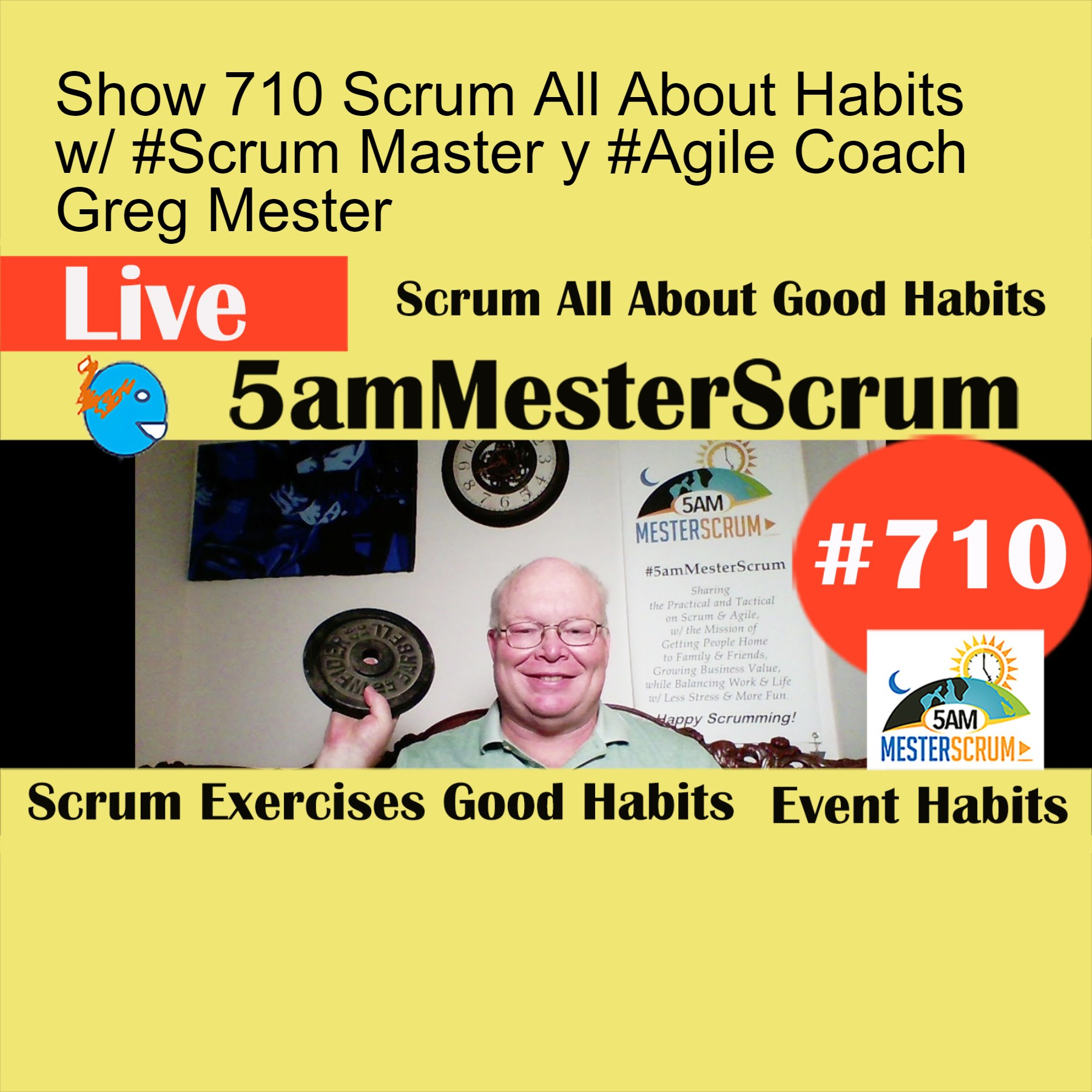 Show 710 Scrum All About Habits w/ #Scrum Master y #Agile Coach Greg Mester