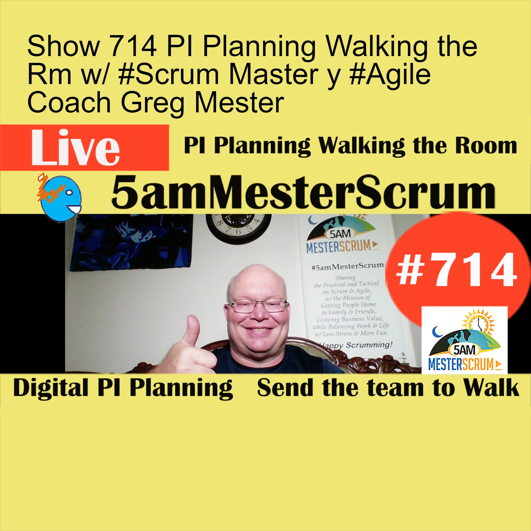 Show 714 PI Planning Walking the Rm w/ #Scrum Master y #Agile Coach Greg Mester