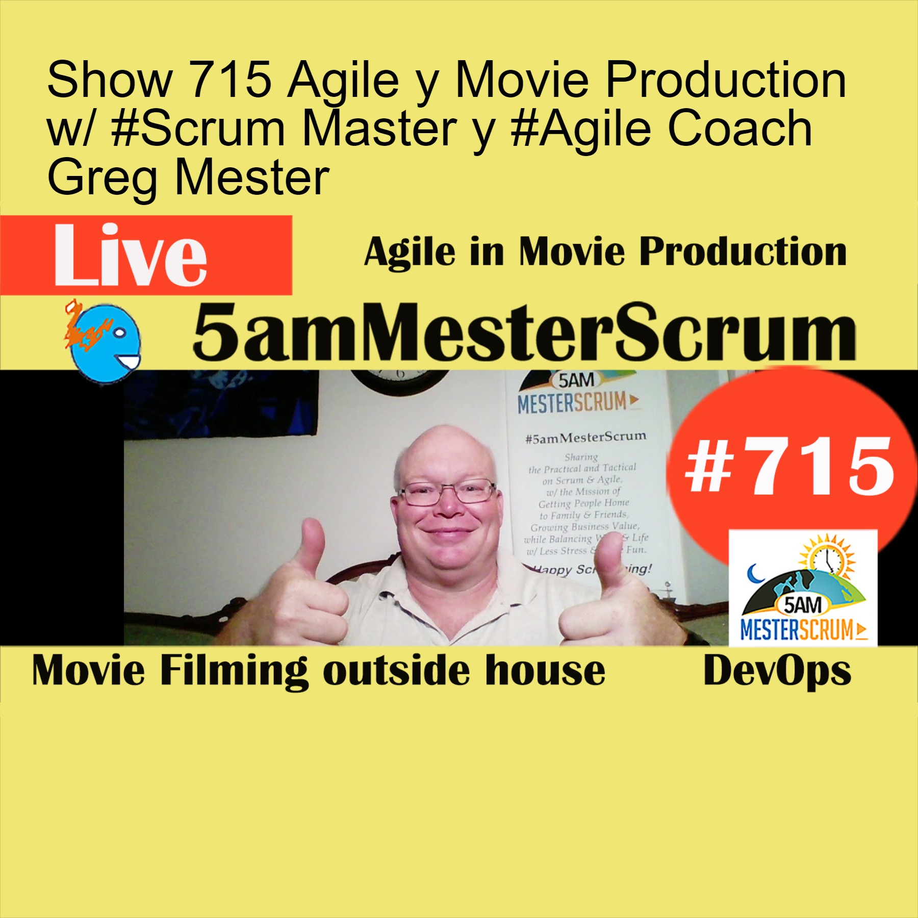 Show 715 Agile y Movie Production w/ #Scrum Master y #Agile Coach Greg Mester