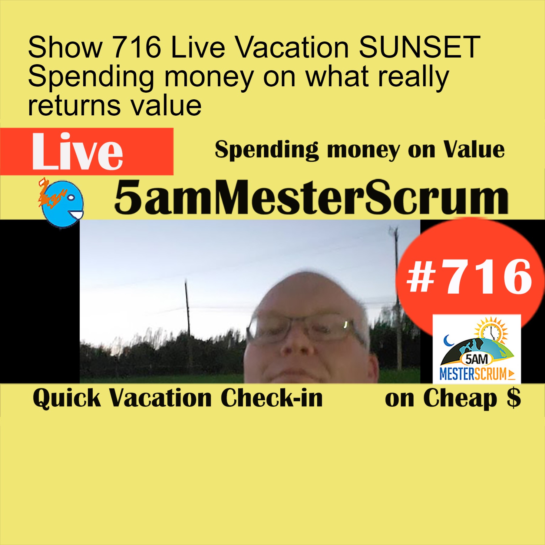 Show 716 Live Vacation SUNSET Spending money on what really returns value