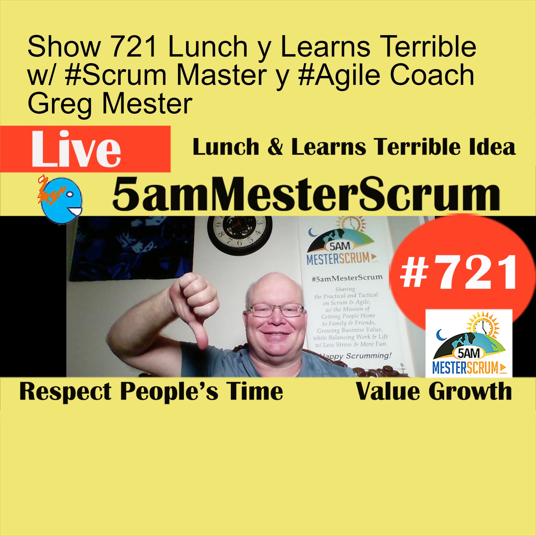 Show 721 Lunch y Learns Terrible w/ #Scrum Master y #Agile Coach Greg Mester