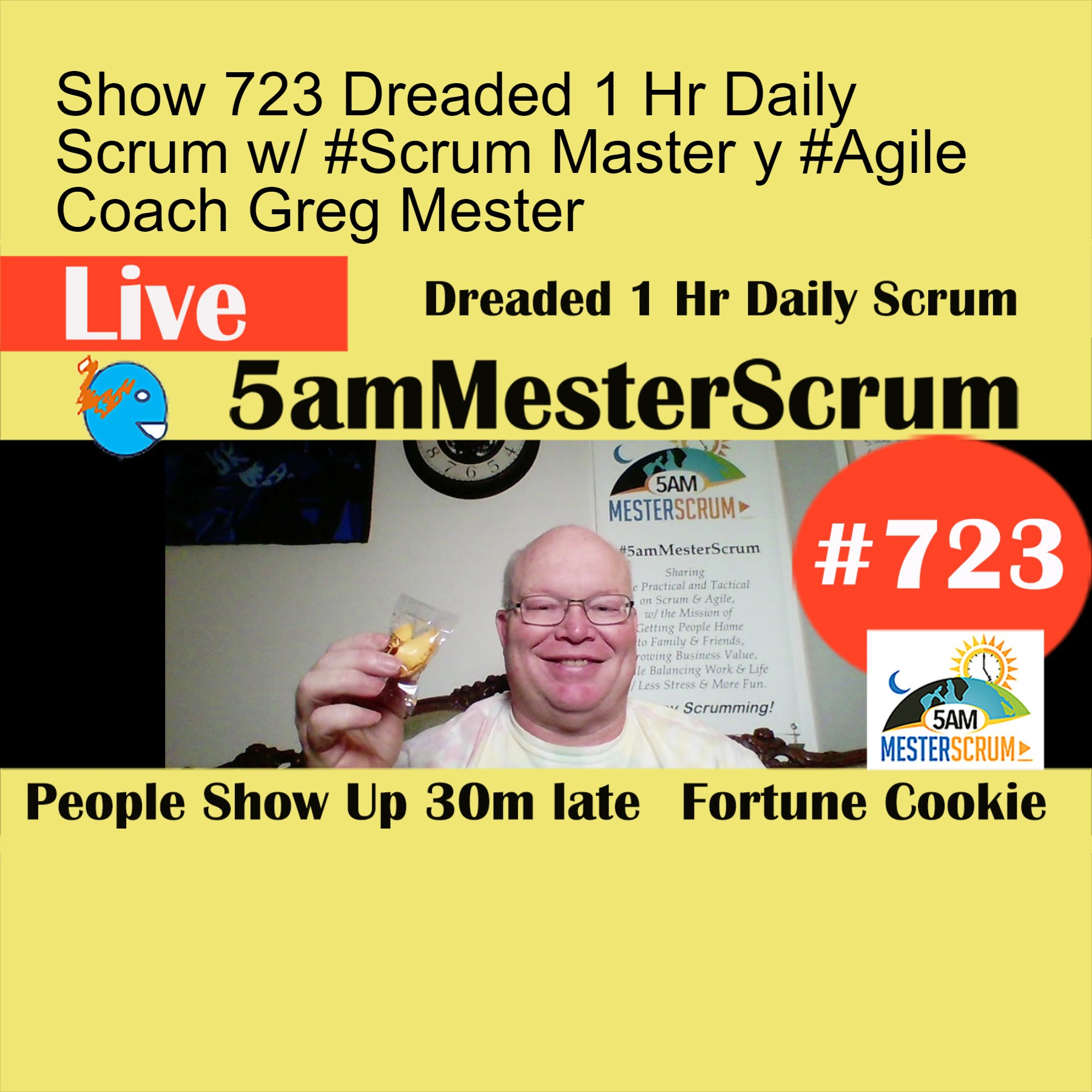 Show 723 Dreaded 1 Hr Daily Scrum w/ #Scrum Master y #Agile Coach Greg Mester