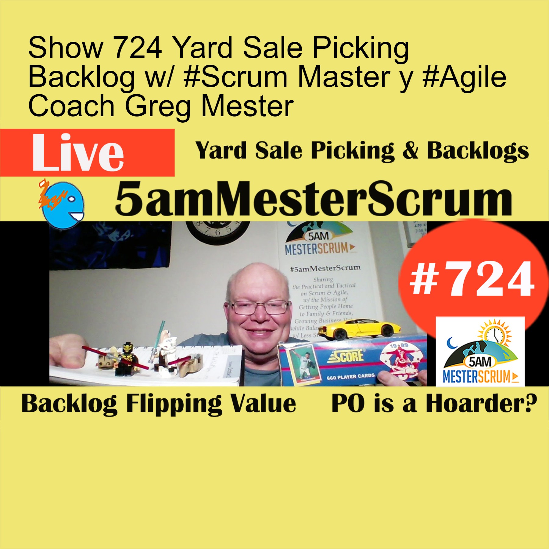 Show 724 Yard Sale Picking Backlog w/ #Scrum Master y #Agile Coach Greg Mester