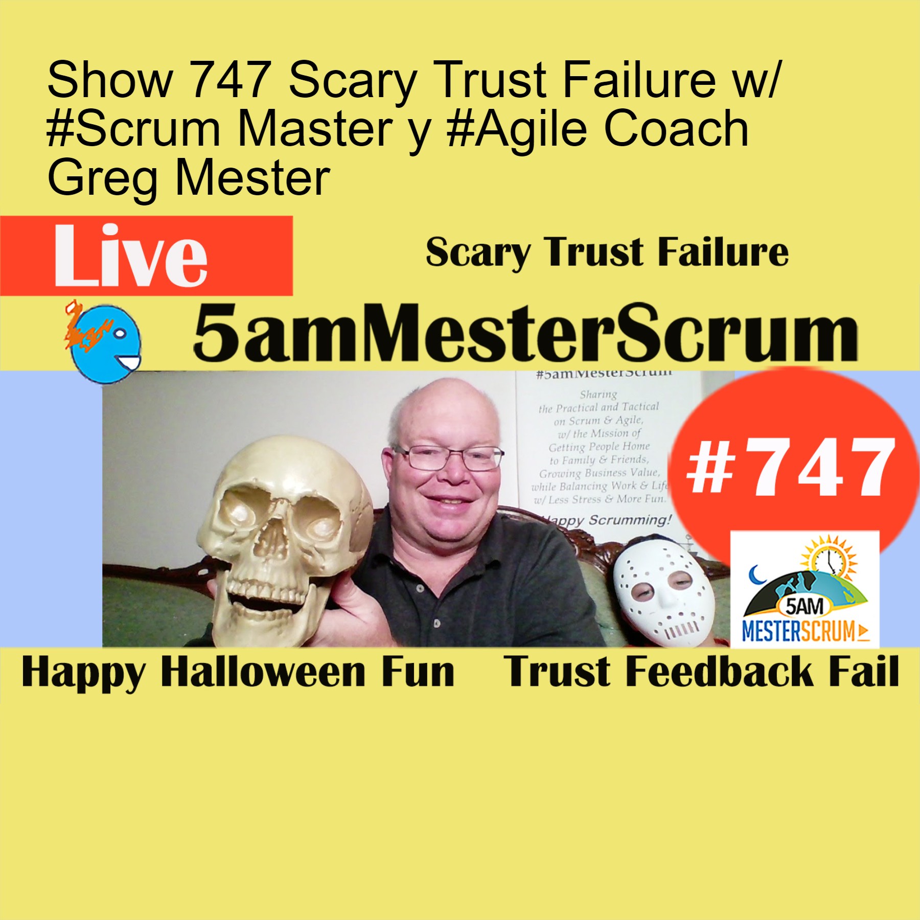 Show 747 Scary Trust Failure w/ #Scrum Master y #Agile Coach Greg Mester