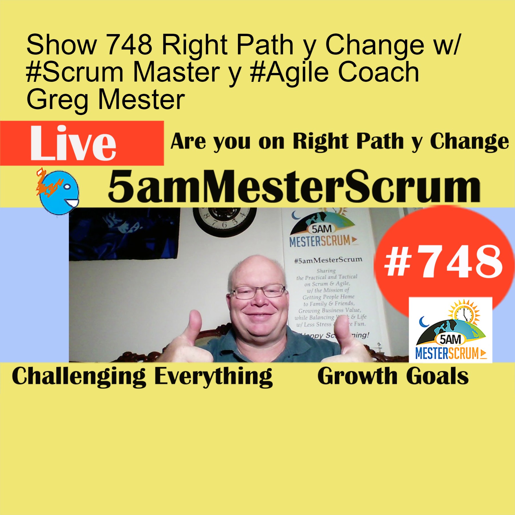 Show 748 Right Path y Change w/ #Scrum Master y #Agile Coach Greg Mester