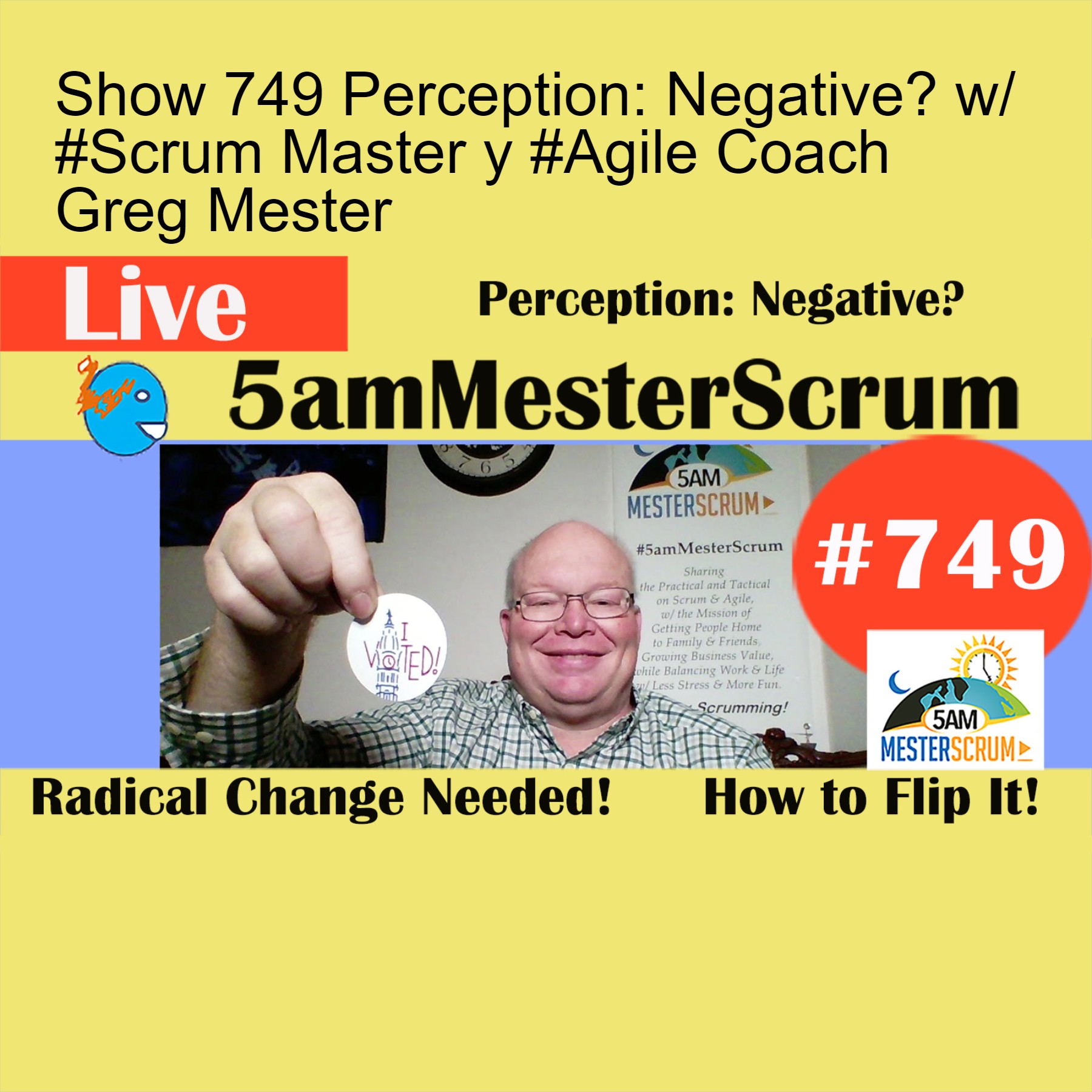 Show 749 Perception: Negative? w/ #Scrum Master y #Agile Coach Greg Mester