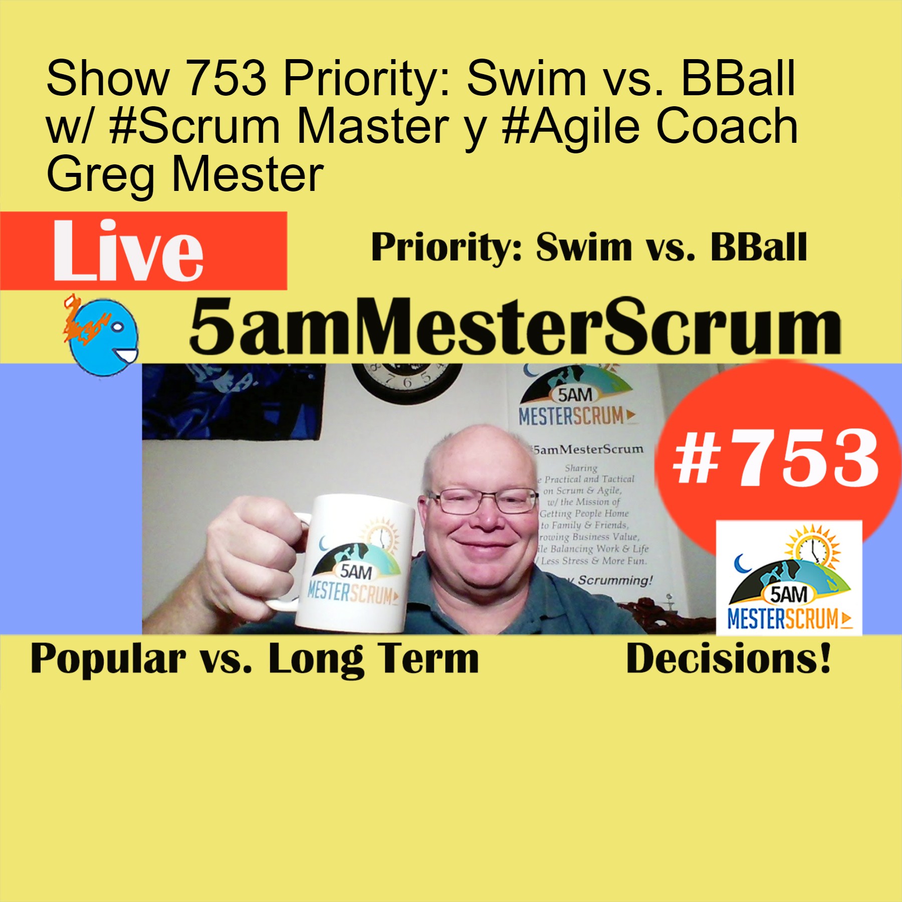 Show 753 Priority: Swim vs. BBall w/ #Scrum Master y #Agile Coach Greg Mester