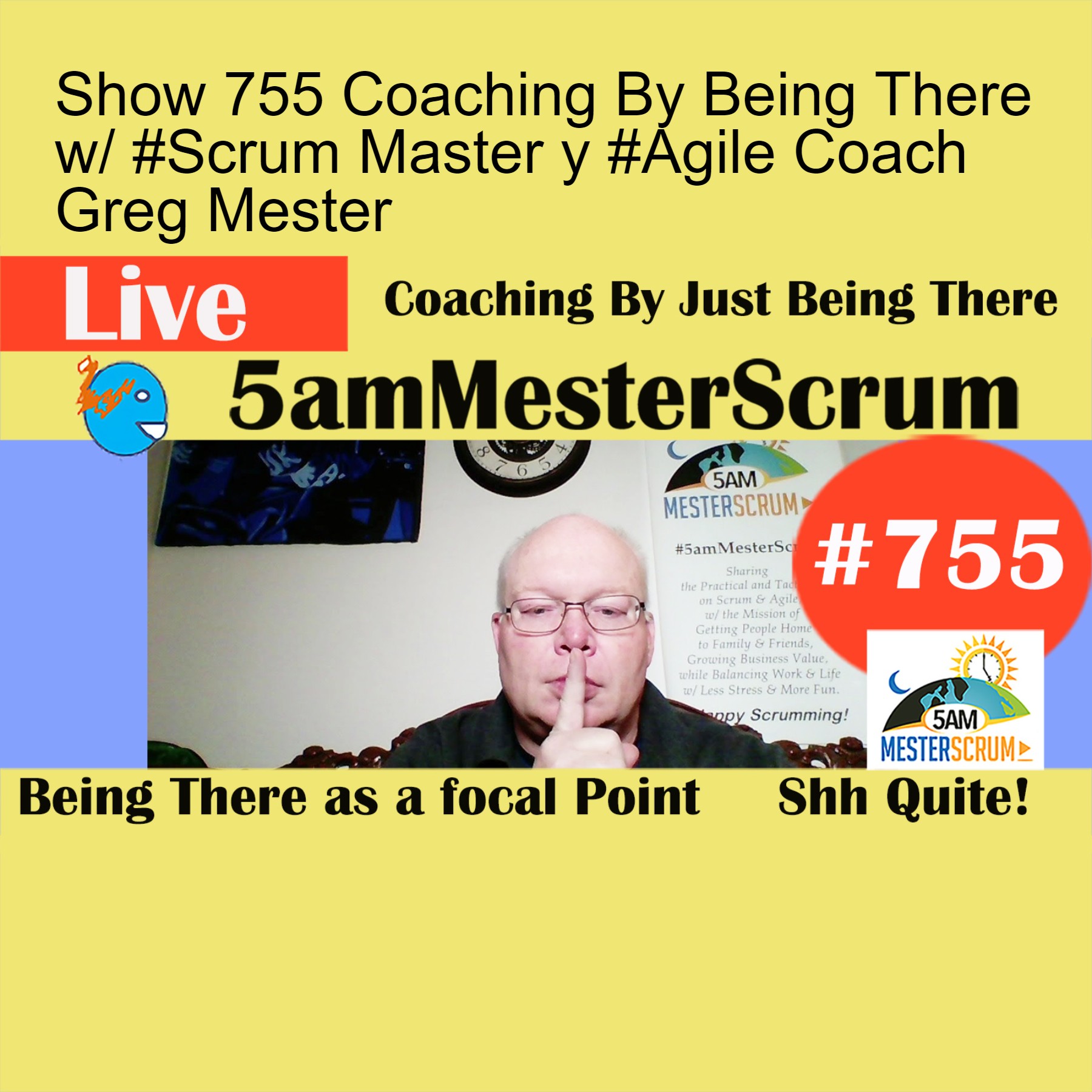 Show 755 Coaching By Being There w/ #Scrum Master y #Agile Coach Greg Mester