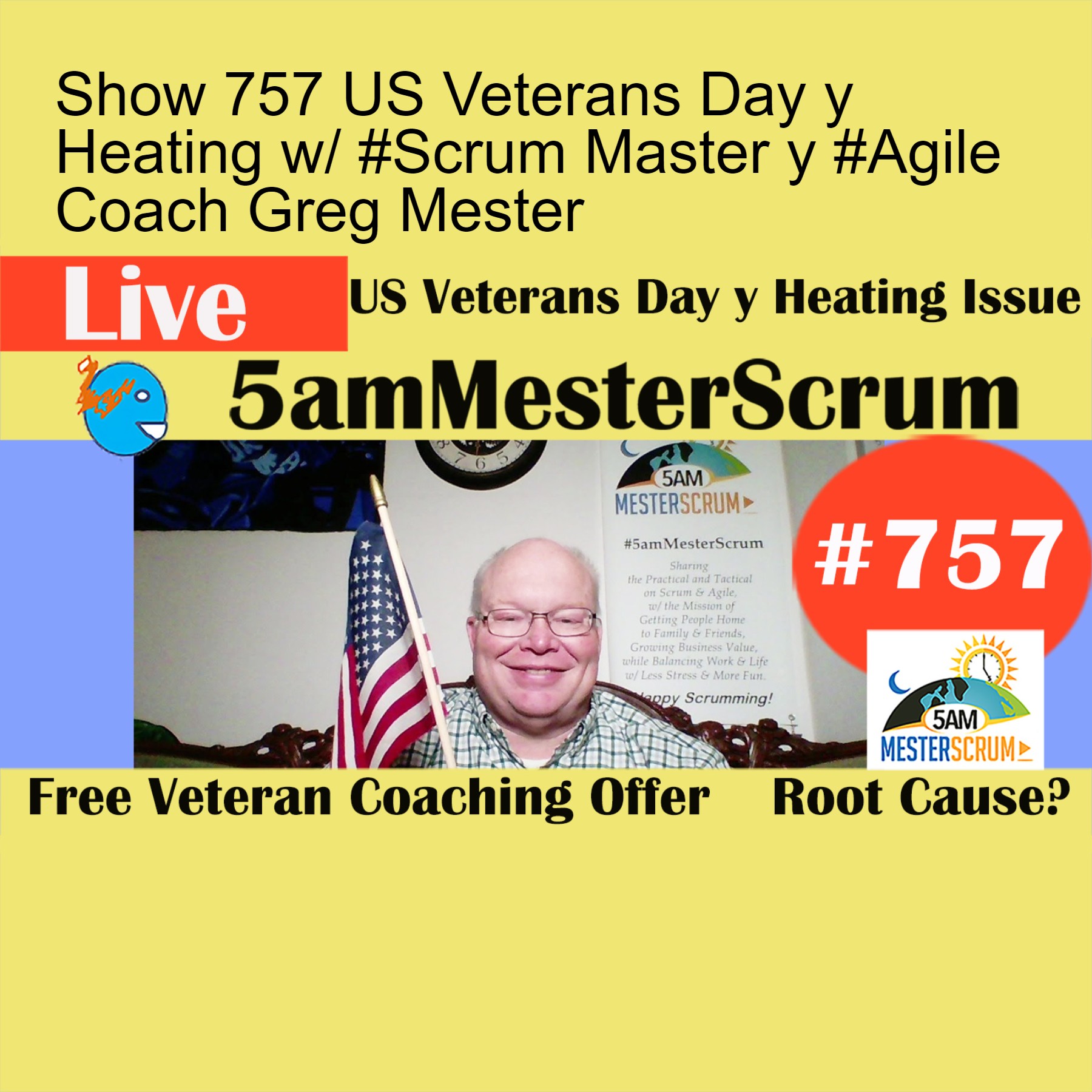 Show 757 US Veterans Day y Heating w/ #Scrum Master y #Agile Coach Greg Mester