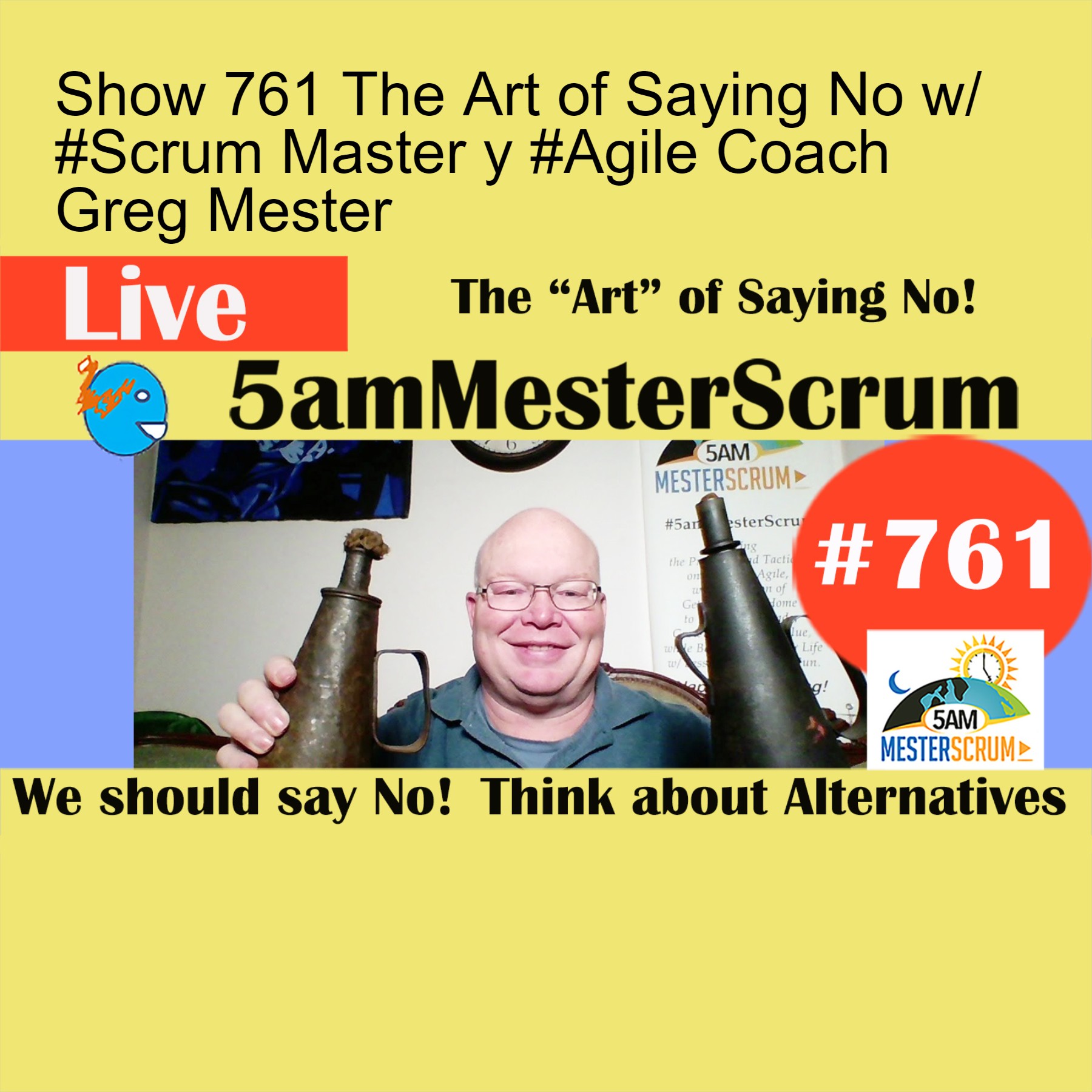 Show 761 The Art of Saying No w/ #Scrum Master y #Agile Coach Greg Mester