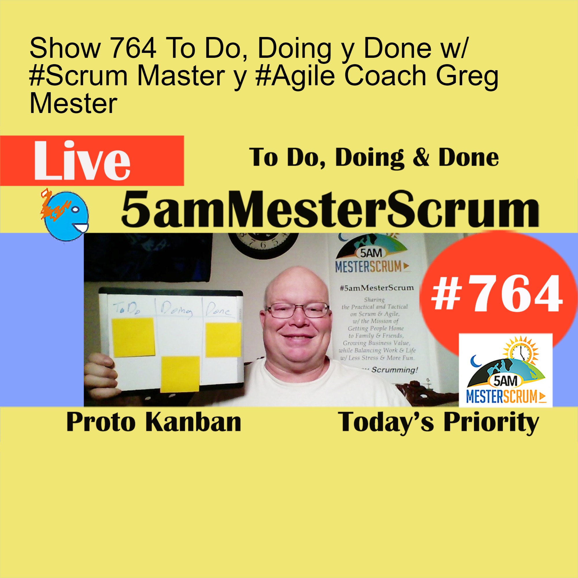 Show 764 To Do, Doing y Done w/ #Scrum Master y #Agile Coach Greg Mester