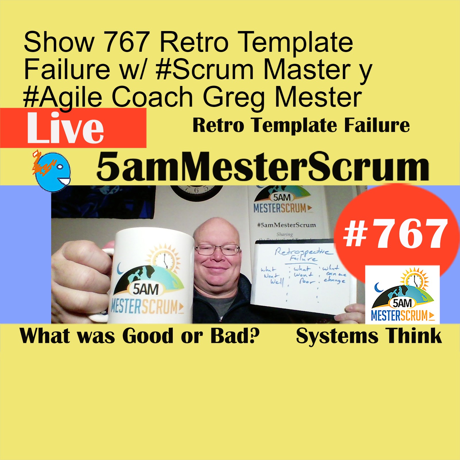 Show 767 Retro Template Failure w/ #Scrum Master y #Agile Coach Greg Mester