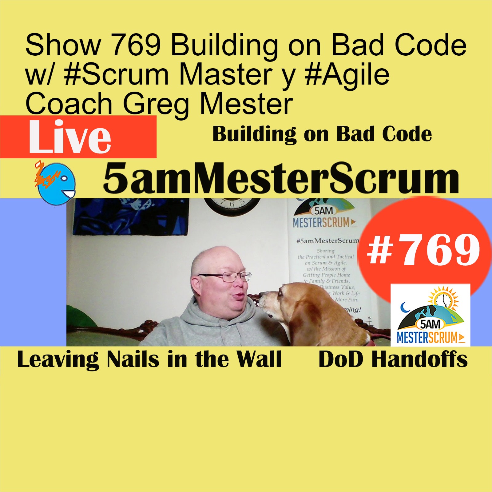 Show 769 Building on Bad Code w/ #Scrum Master y #Agile Coach Greg Mester