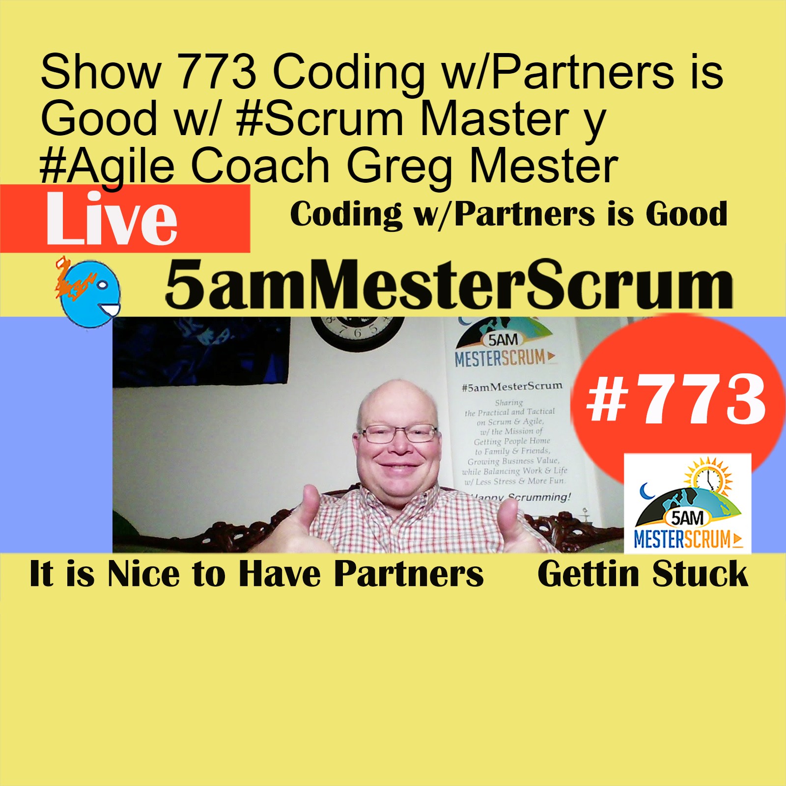 Show 773 Coding w/Partners is Good w/ #Scrum Master y #Agile Coach Greg Mester