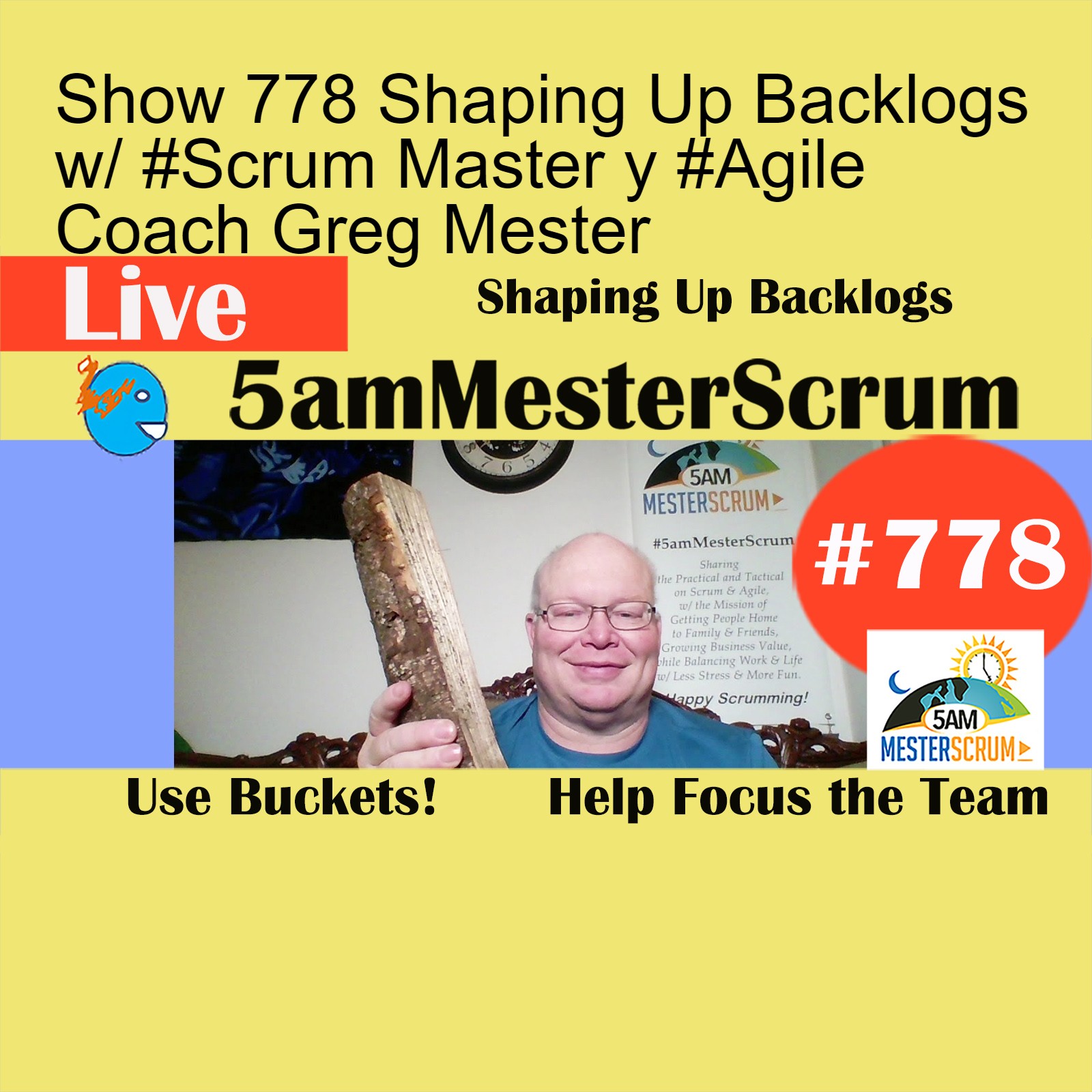 Show 778 Shaping Up Backlogs w/ #Scrum Master y #Agile Coach Greg Mester