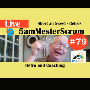 Show #79 5amMesterScrum LIVE with Scrum Master & Agile Coach Greg Mester